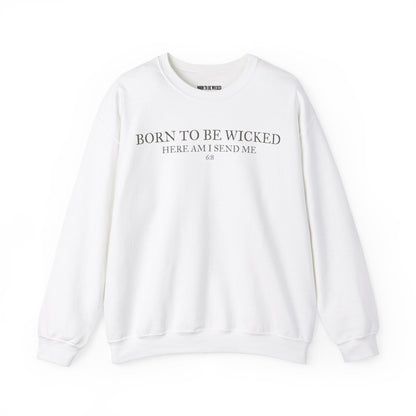 Send Me 6:8 Sweatshirt - Born To Be Wicked