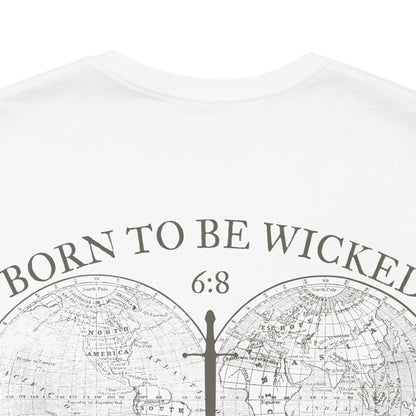 Send Me 6:8 T-Shirt - Born To Be Wicked