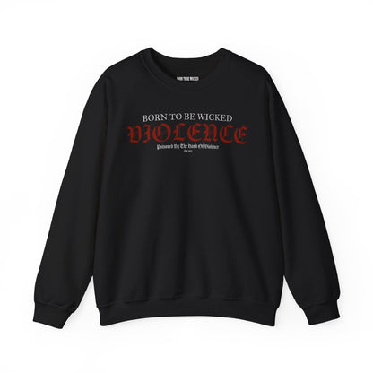 Violence Sweatshirt - Born To Be Wicked